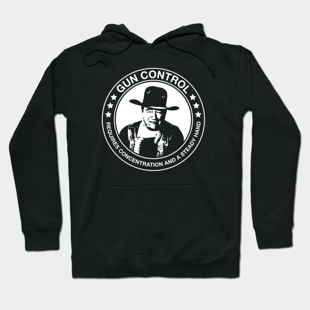 John Wayne - Gun Control - Requires Concentration and a Steady Hand Hoodie by Barn Shirt USA